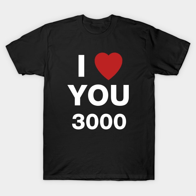 Love you 3000 T-Shirt by The_Interceptor